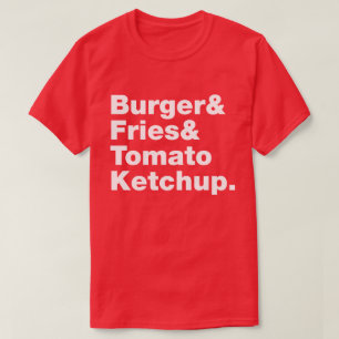 Burger & Fries & Tomato Ketchup. T-shirt