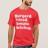 Burger & Fries & Tomato Ketchup. T-shirt (Voorkant)