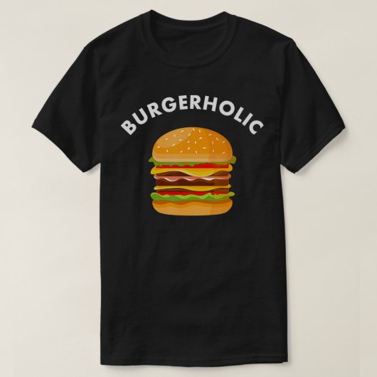 Burger Funny Burgerholic Gezegde Burger Lover Gift T-shirt (Design voorkant)