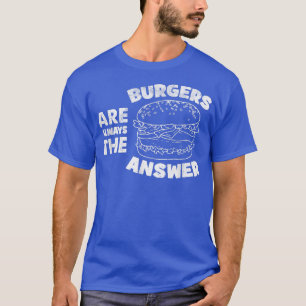 Burger is altijd het antwoord Funny Burger Lovers T-shirt