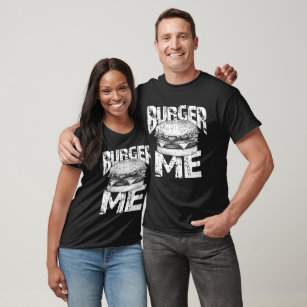 Burger Me for Hamburger Lovers a Backyard Barbeque T-shirt