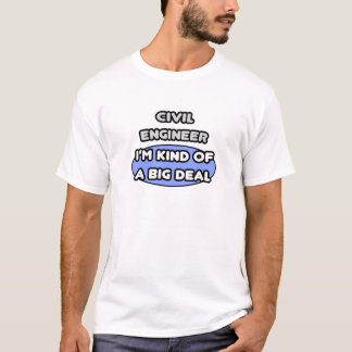Burgerlijk Ingenieur... Een beetje een grote deal T-shirt