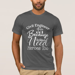 Burgerlijk ingenieur omdat architecten ook helden  t-shirt
