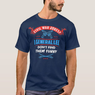 Burgeroorlog okes ik Generaal Lee vind ze niet T-shirt