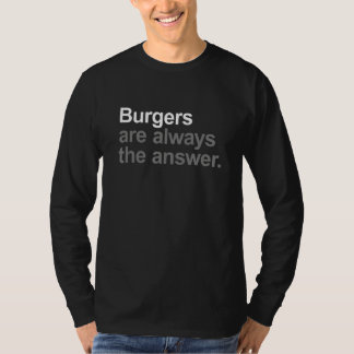 Burgers are Always the Answer  Junk Food  Fun Slog T-shirt