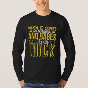 Burgers Babes Thick Big Girl Love BBW Frat Food G T-shirt