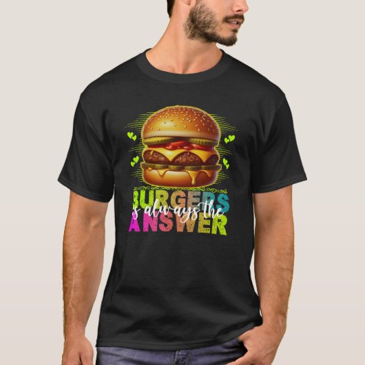 burgers is always the answer t-shirt (Voorkant)