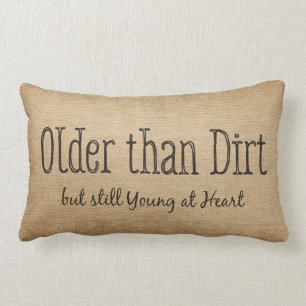 Burlap ouder dan Dirt Young in Heart Kussen