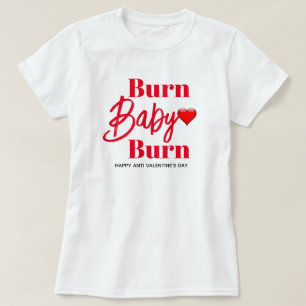 Burn Baby Burn Funny Anti-Valentijnse vrouwen T-shirt