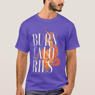 Burn CaloRies T-shirt