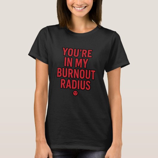 Burn-out radius – Grunge sarcasme T-shirt (Voorkant)