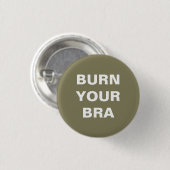 Burn your bra. Chapa pequeña Ronde Button 3,2 Cm (Voorkant /achterkant)