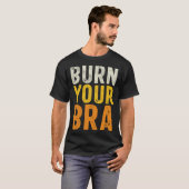 Burn Your Bra  Fight the Patriarchy  Feminist Woma T-shirt (Voorkant volledig)