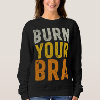 Burn Your Bra Fight the Patriarchy Feminist Woma Trui