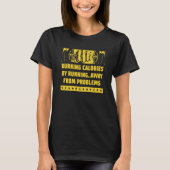 Burning Calories from Problems Workout Humor Gym T-shirt (Voorkant)