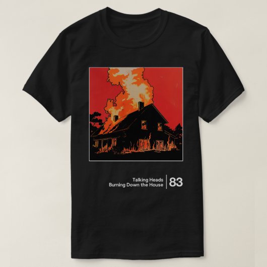 Burning Down The House Minimalist Graphic Artwork T-shirt (Design voorkant)