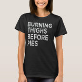 Burning Thighs Before Pies Funny Thanksgiving Tees (Voorkant)