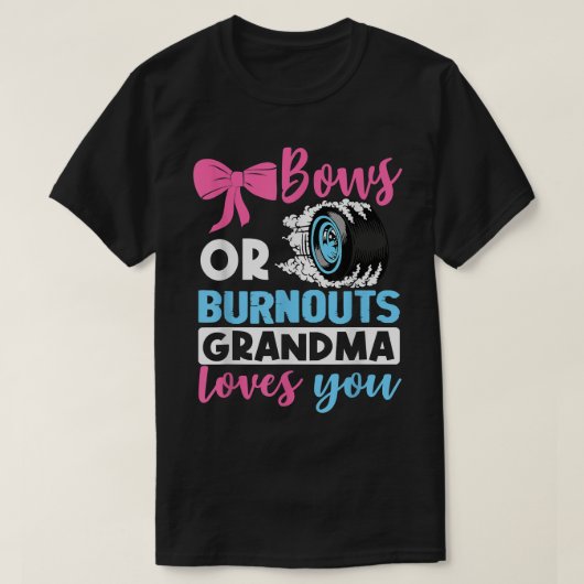 Burnouts of Bows Grandma houdt van je Geslacht T-shirt (Design voorkant)