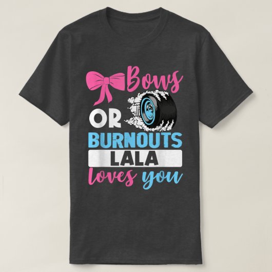 Burnouts of Bows Lala houdt van je seksespecifieke T-shirt (Design voorkant)