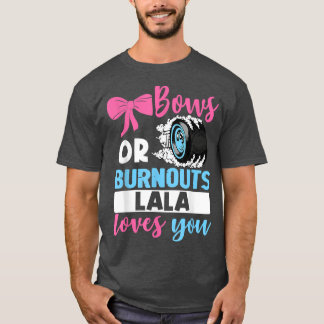 Burnouts of Bows Lala houdt van je seksespecifieke T-shirt