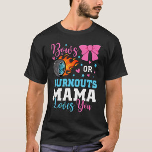 Burnouts of Bows Mama Mama houdt van je Geslacht O T-shirt
