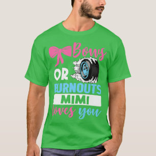 Burnouts of Bows Mimi houdt van je Geslacht T-shirt