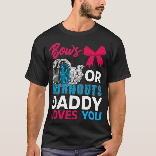 Burnouts of Bows papa houdt van je Geslacht T-shirt (Voorkant)