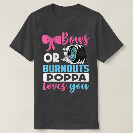 Burnouts of Bows Poppa houdt van je Geslacht T-shirt (Design voorkant)