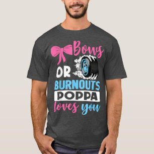 Burnouts of Bows Poppa houdt van je Geslacht T-shirt