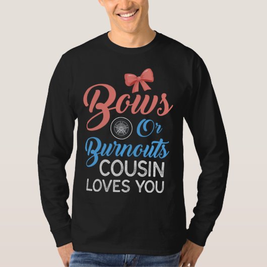 Burnouts or Bows Cousin Loves Gender Reveal Party  T-shirt (Voorkant)