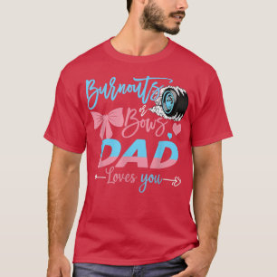 Burnouts or Bows Dad houdt van je gender onthullin T-shirt