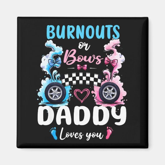 Burnouts Or Bows Daddy Love You Gender Reveal Anno Magneet (Voorkant)