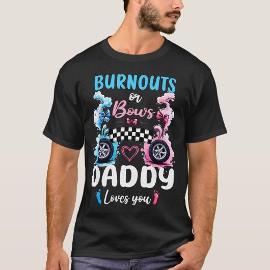 Burnouts Or Bows Daddy Love You Gender Reveal Anno T-shirt (Voorkant)