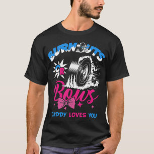 Burnouts or Bows Gender Reopenbaart Baby Papa T-shirt