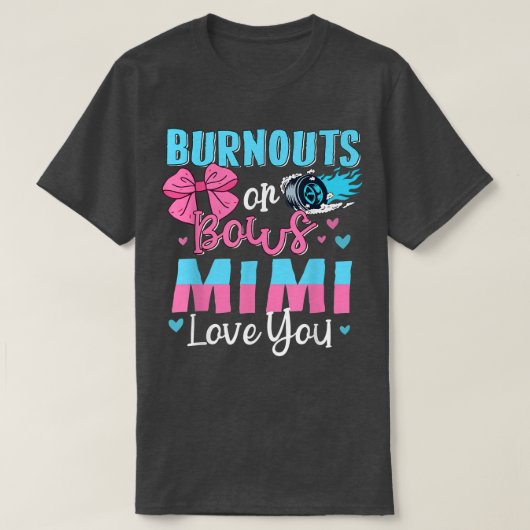 Burnouts or Bows Mimi houdt van je gender onthulli T-shirt (Design voorkant)