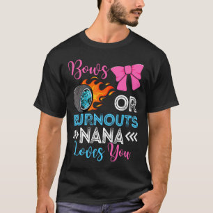 Burnouts or Bows Nana houdt van je sekse. T-shirt
