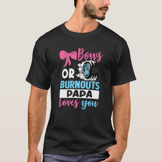 Burnouts or Bows Papa houdt van je sekse die een d T-shirt (Voorkant)