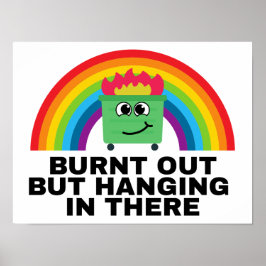 Burnt Out but Hanging in There  Poster