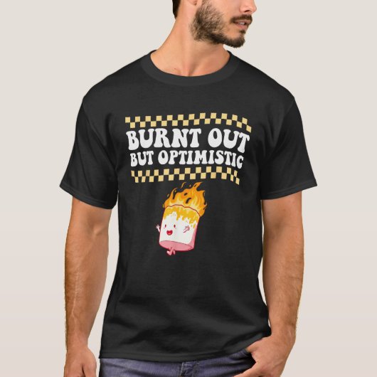 Burnt Out But Optimistic Retro Groovy Humor Design T-shirt (Voorkant)
