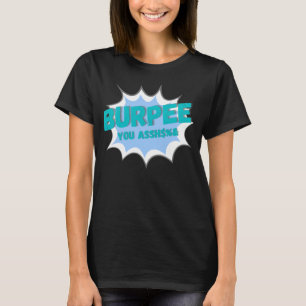 Burpee je ik haat burpees train hard workout t-shirt