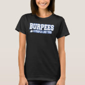 Burpees 0 mensen zoals dit gebouw Gym Fitnes T-shirt (Voorkant)