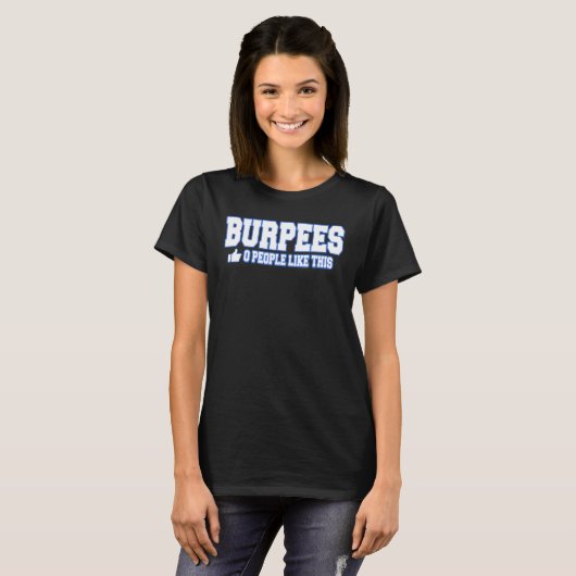 Burpees 0 mensen zoals dit gebouw Gym Fitnes T-shirt (Voorkant volledig)