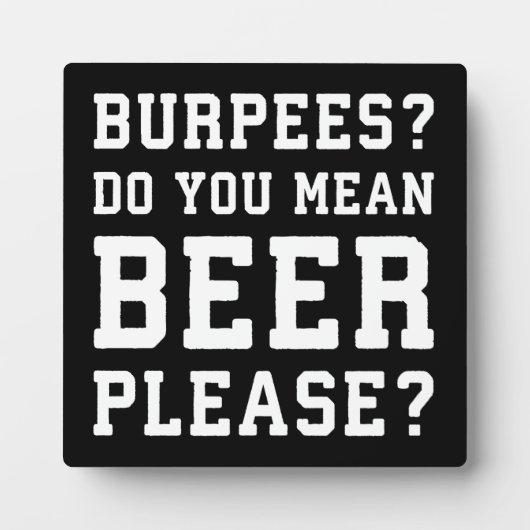Burpees, bedoel je, Beer alsjeblieft - grappige jo Fotoplaat (Voorkant)
