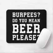 Burpees, bedoel je, Beer alsjeblieft - grappige jo Muismat (Met muis)