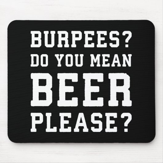 Burpees, bedoel je, Beer alsjeblieft - grappige jo Muismat (Voorkant)