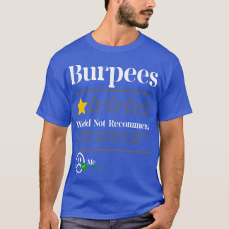Burpees Do Not Recommend 1 Star Rating Funny Gym W T-shirt