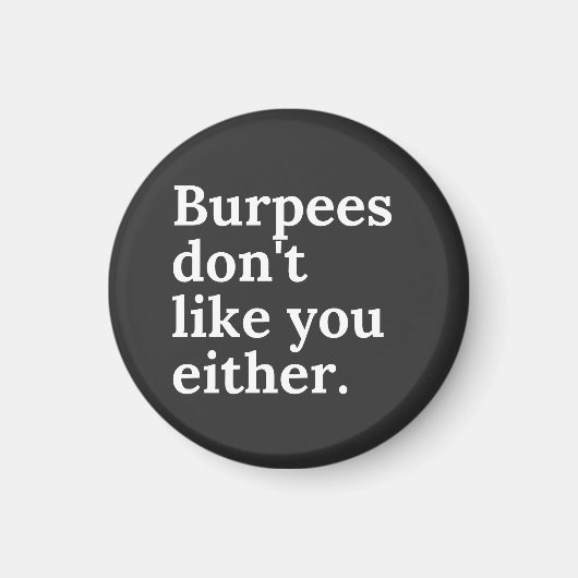 Burpees don't like you either magneet (Voorkant)