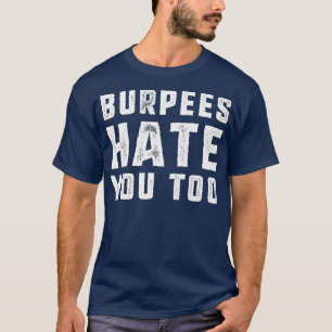 Burpees haat je te grappig Fitness Gym Burpee T-shirt