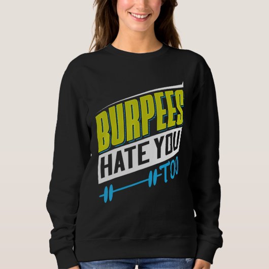 Burpees Hate You Too Powerlifting Weightlifting Trui (Voorkant)