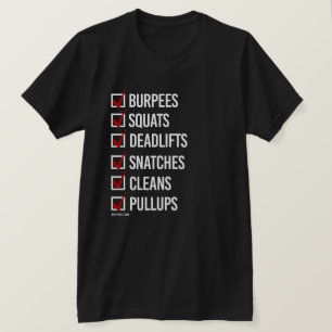 Burpees Squats Deadlifts Snatches Cleans and Pullu T-shirt